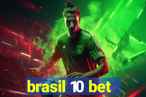 brasil 10 bet